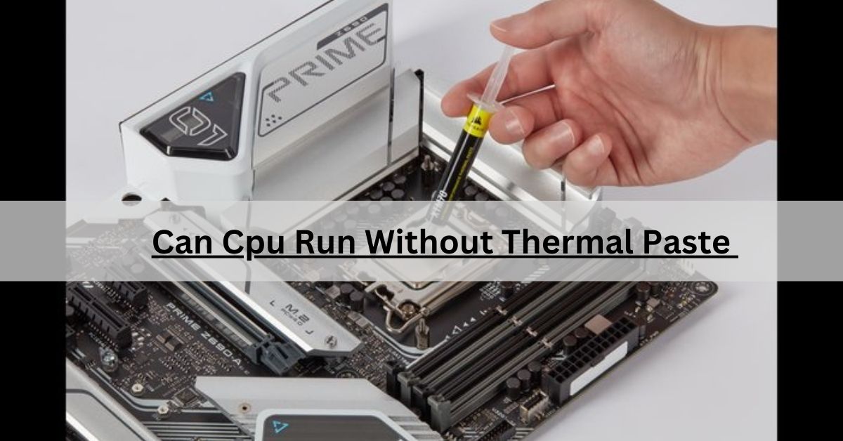 Can Cpu Run Without Thermal Paste