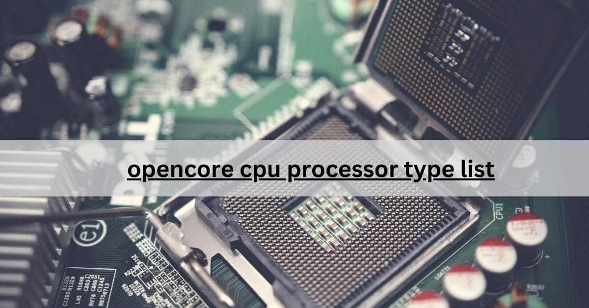 opencore cpu processor type list